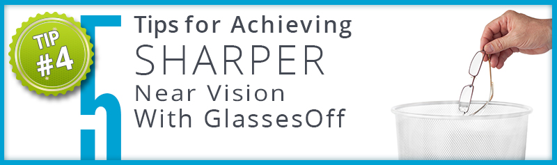 tip4 banner Tip #4 for Achieving Your Sharpest Near Vision